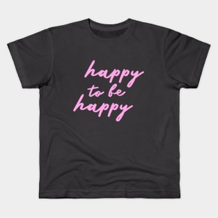 happy to be happy Kids T-Shirt